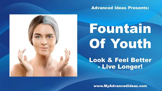 Fountain Of Youth - Anti-Aging Secrets for Youth, Health & Longevity