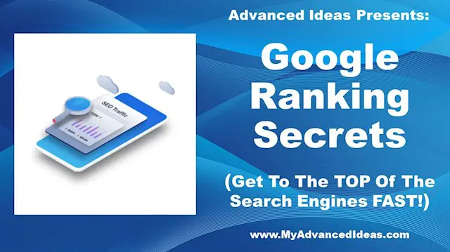 Google Ranking Secrets – Get To The TOP Of The Search Engines FAST!