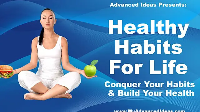 Healthy Habits For Life: Conquer Your Habits & Build Your Health