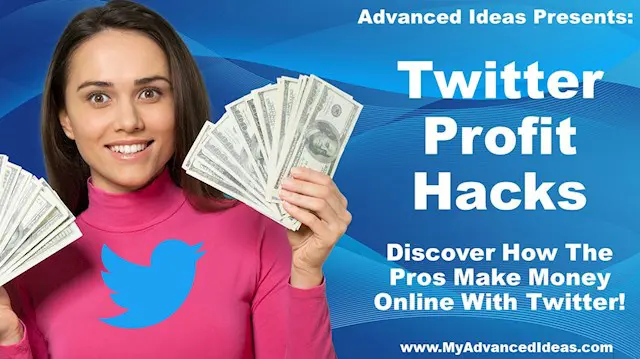 Twitter Profit Hacks - Discover How The Pros Make Money Online With Twitter!
