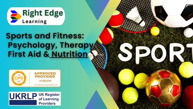 Sports and Fitness: Sports Psychology, Sports Therapy, Sports First Aid & Nutrition