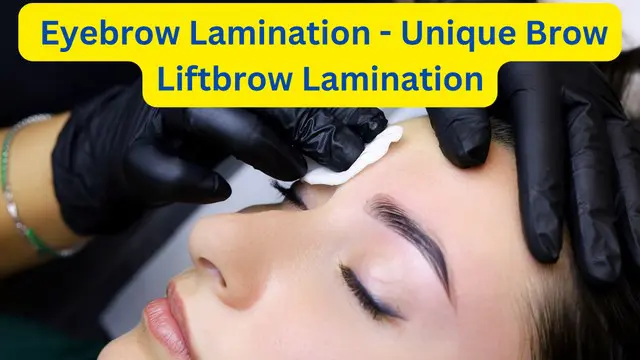  Eyebrow Lamination - Unique Brow Liftbrow Lamination