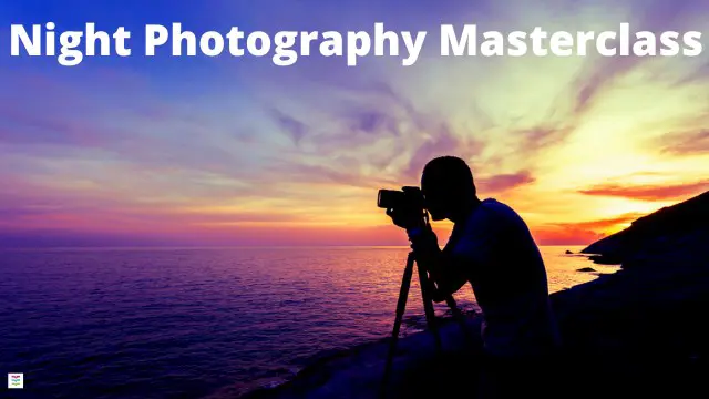 Night Photography - Night Photography Masterclass