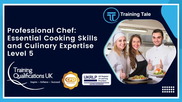 Professional Chef: Essential Cooking Skills and Culinary Expertise Level 5 - CPD Certified