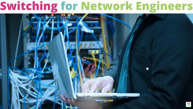Switching - Switching for Network Engineers
