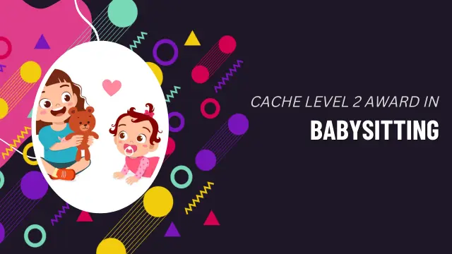 CACHE Level 2 Award in Babysitting