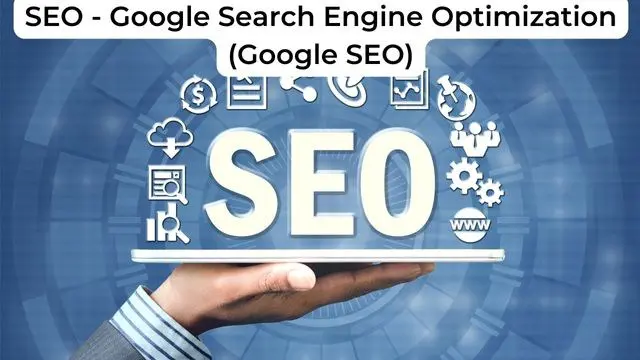 SEO - Google Search Engine Optimization (Google SEO)