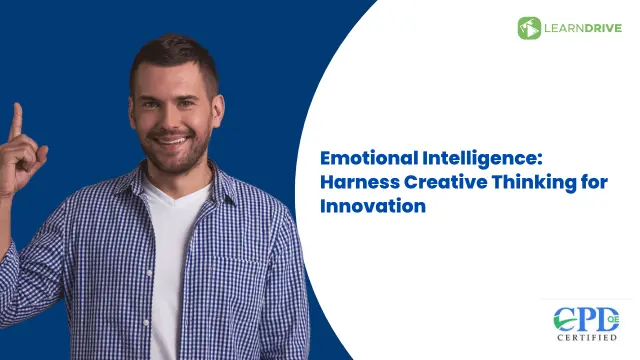 Emotional Intelligence: Harness Creative Thinking for Innovation