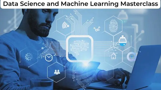 Data Science and Machine Learning Masterclass