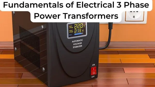Fundamentals of Electrical 3 Phase Power Transformers