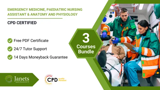 Emergency Medicine, Paediatric Nursing Assistant & Anatomy and Physiology