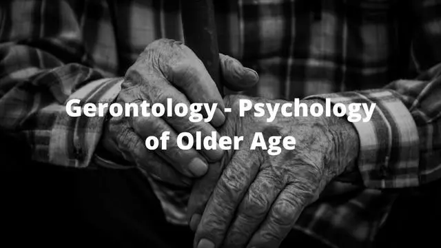 Gerontology - Psychology of Older Age