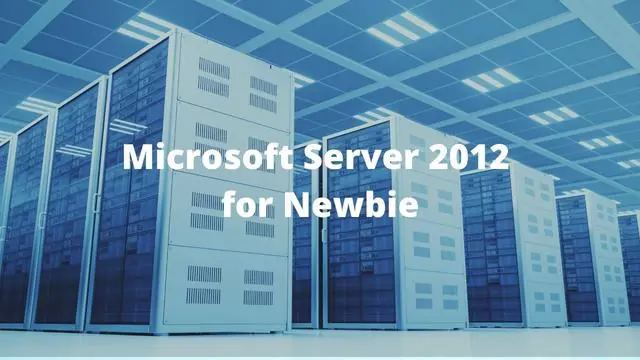 Microsoft Server 2012 for Newbie