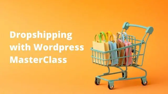 Dropshipping with Wordpress Masterclass