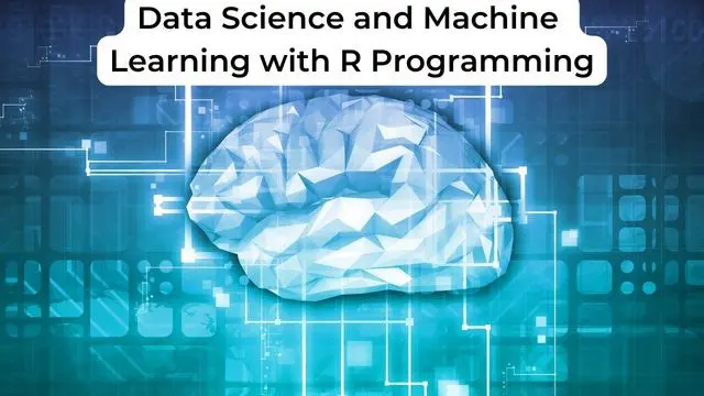 Data Science and Machine Learning with R Programming