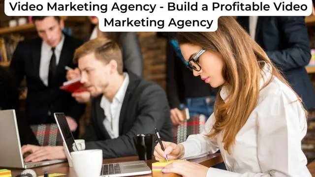 Video Marketing Agency - Build a Profitable Video Marketing Agency