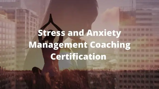 Stress and Anxiety Management Coaching Certification 