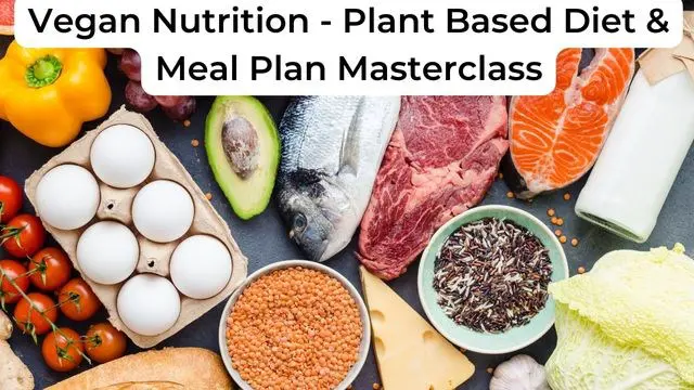 Vegan Nutrition - Plant Based Diet & Meal Plan Masterclass