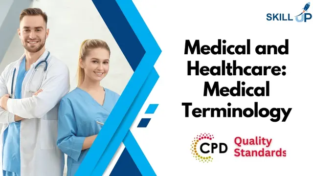 Medical and Healthcare: Medical Terminology - CPD Accredited