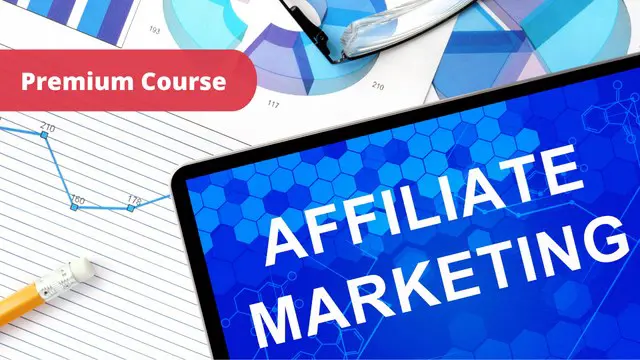 Affiliate Marketing: The Ultimate Affiliate Marketing Step-By-Step Blueprint