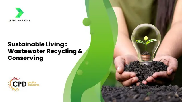 Sustainable Living : Wastewater Recycling & Conserving