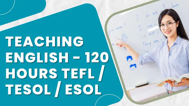 Teaching English as a Foreign Language - 120 Hours TEFL / TESOL / ESOL (CPD Certified)