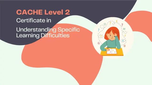 CACHE Level 2 Certificate in Understanding Specific Learning Difficulties