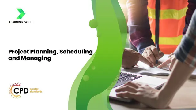 Project Planning, Scheduling and Managing