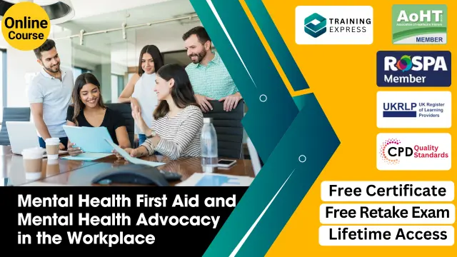 Level 2 Certificate in Mental Health First Aid and Mental Health Advocacy in the Workplace