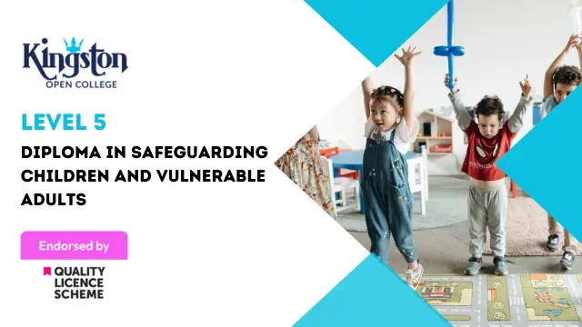 Level 5 Diploma in Safeguarding Children and Vulnerable Adults  - QLS Endorsed