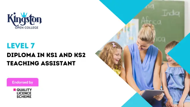 Level 7 Diploma in KS1 and KS2 Teaching Assistant - QLS Endorsed