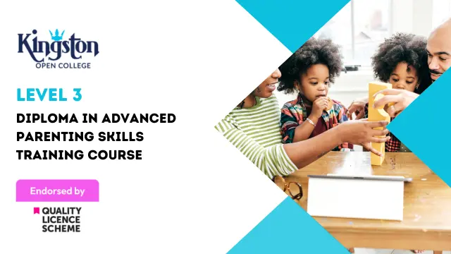 Level 3 Diploma in Advanced Parenting Skills Training Course - QLS Endorsed