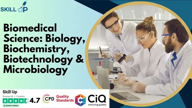 Biomedical Science: Biology, Biochemistry, Biotechnology & Microbiology - CPD Certified