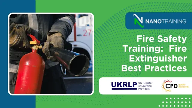 Fire Safety Training:  Fire Extinguisher Best Practices