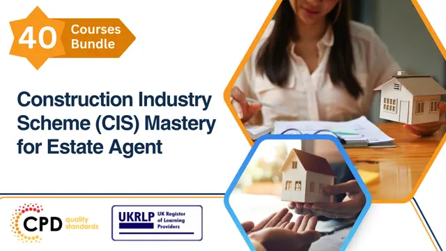 Construction Industry Scheme (CIS) Mastery for Estate Agent (40-in-1 Bundle)