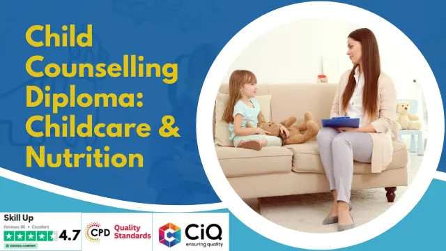 Level-3 Child Counselling Diploma: Childcare and Nutrition - CPD Accredited