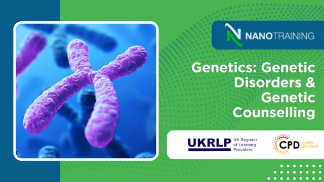 Genetics: Genetic Disorders & Genetic Counselling