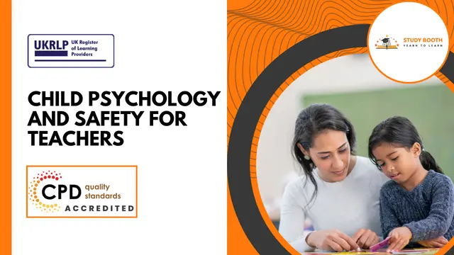 Child Psychology and Safety for Teachers (25-in-1 Unique Courses)