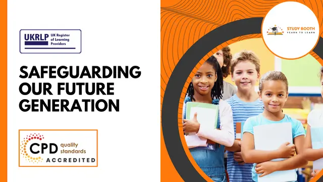 Safeguarding our Future Generation: Child Protection (25-in-1 Unique Courses)