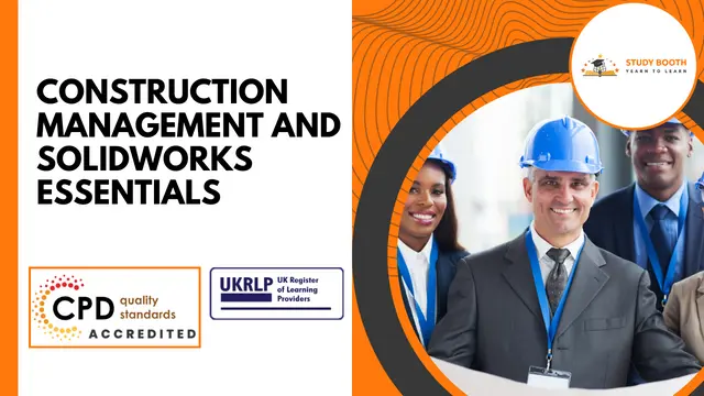 Construction Management and Solidworks Essentials (25-in-1 Unique Courses)