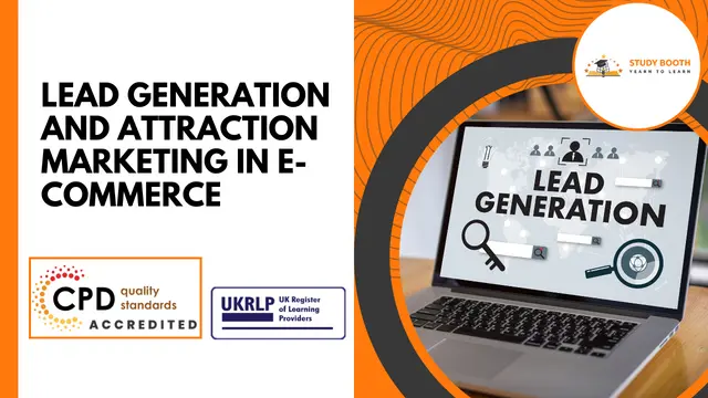 Lead Generation and Attraction Marketing in E-Commerce (25-in-1 Unique Courses)