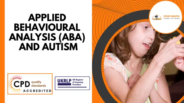 Applied Behavioural Analysis (ABA) and Autism (25-in-1 Unique Courses)