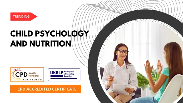 Child Psychology and Nutrition (25-in-1 Unique Courses)