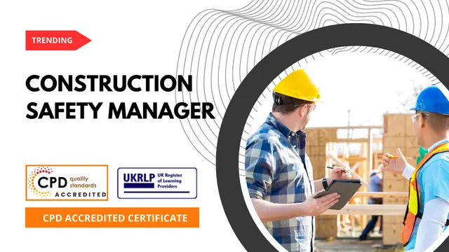 All You Need to Know to Become a Construction Safety Manager  (25-in-1 Unique Courses)