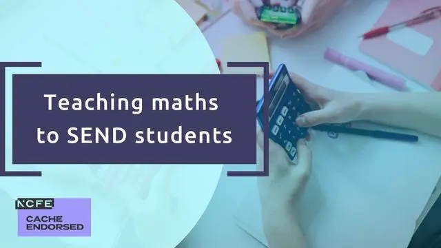 Teaching maths to SEND students - CACHE endorsed