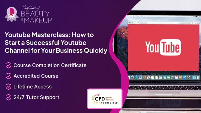 Youtube Masterclass: How to Start a Successful Youtube Channel for Your Business Quickly 