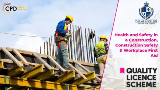 Health and Safety in a Construction, Construction Safety & Workplace First Aid