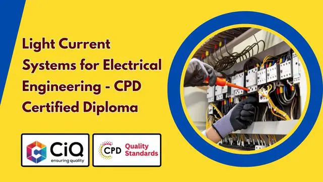 Light Current Systems for Electrical Engineering - CPD Certified Diploma