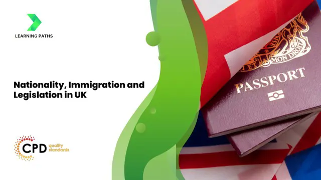 Nationality, Immigration and Legislation in UK
