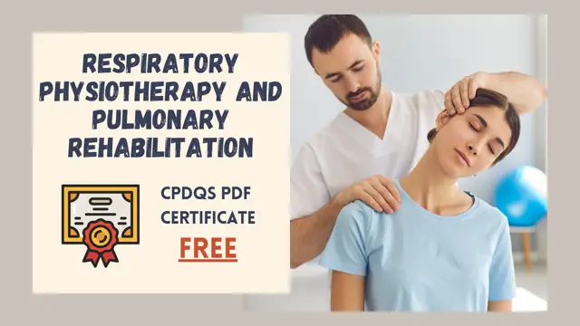 Respiratory Physiotherapy and Pulmonary Rehabilitation